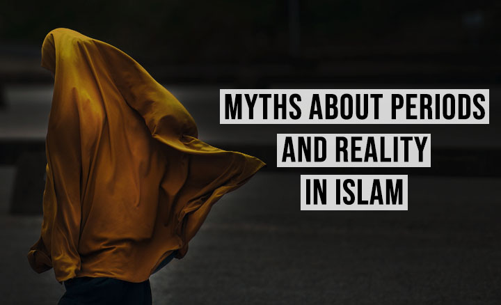 Myths about Periods and reality in Islam